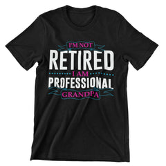 I'm Not Retired I Am Professional Grandpa T-Shirt - CraftNest - Digital Crafting and Art