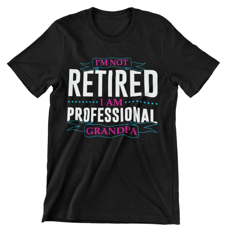 I'm Not Retired I Am Professional Grandpa T-Shirt - CraftNest - Digital Crafting and Art