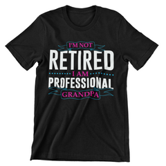 I'm Not Retired I Am Professional Grandpa T-Shirt - CraftNest - Digital Crafting and Art