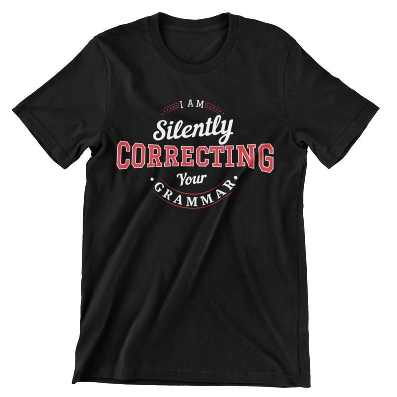 I Am Silently Correcting Your Grammar T-Shirt - CraftNest - Digital Crafting and Art