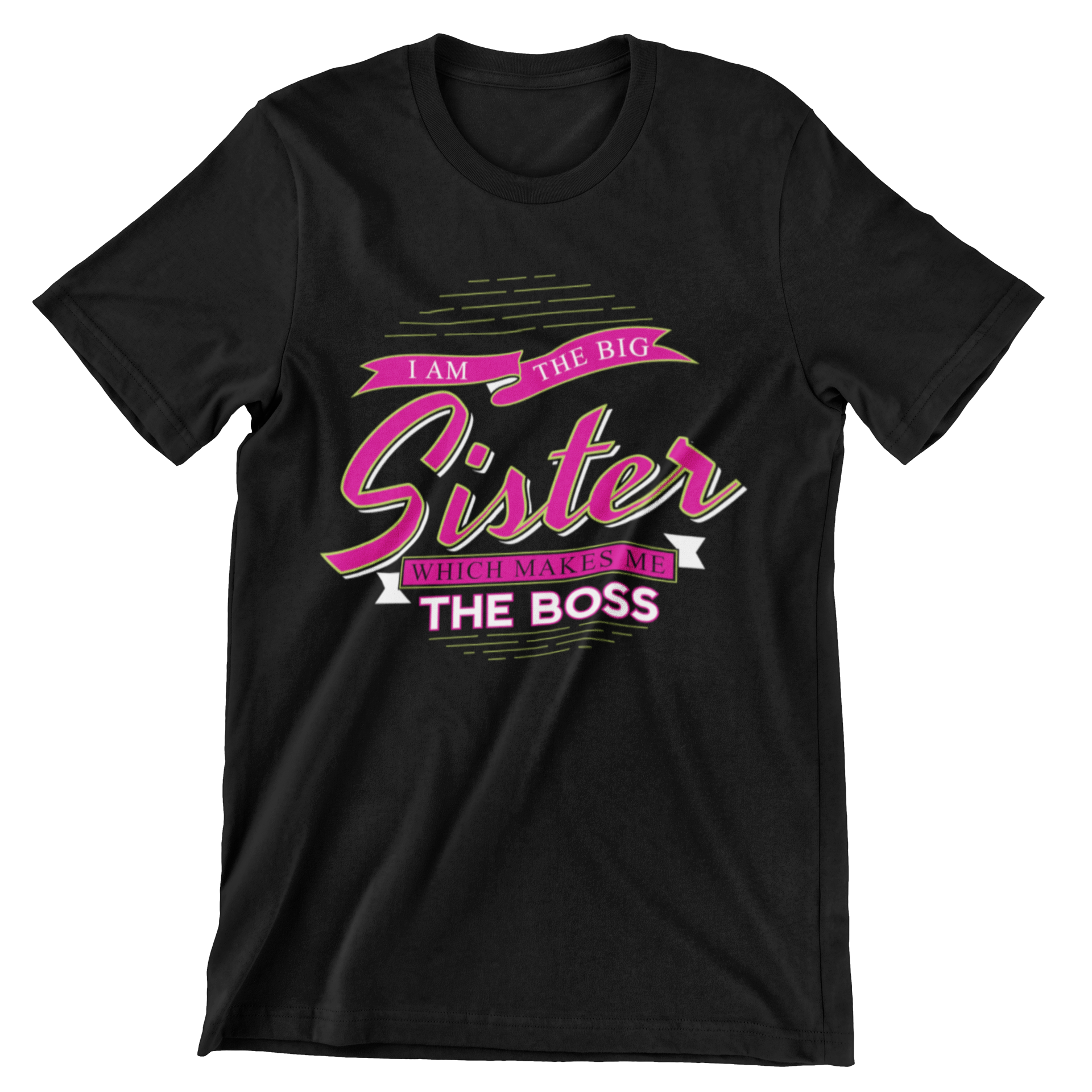 I Am The Big Sister Which Makes Me The Boss T-Shirt - CraftNest - Digital Crafting and Art