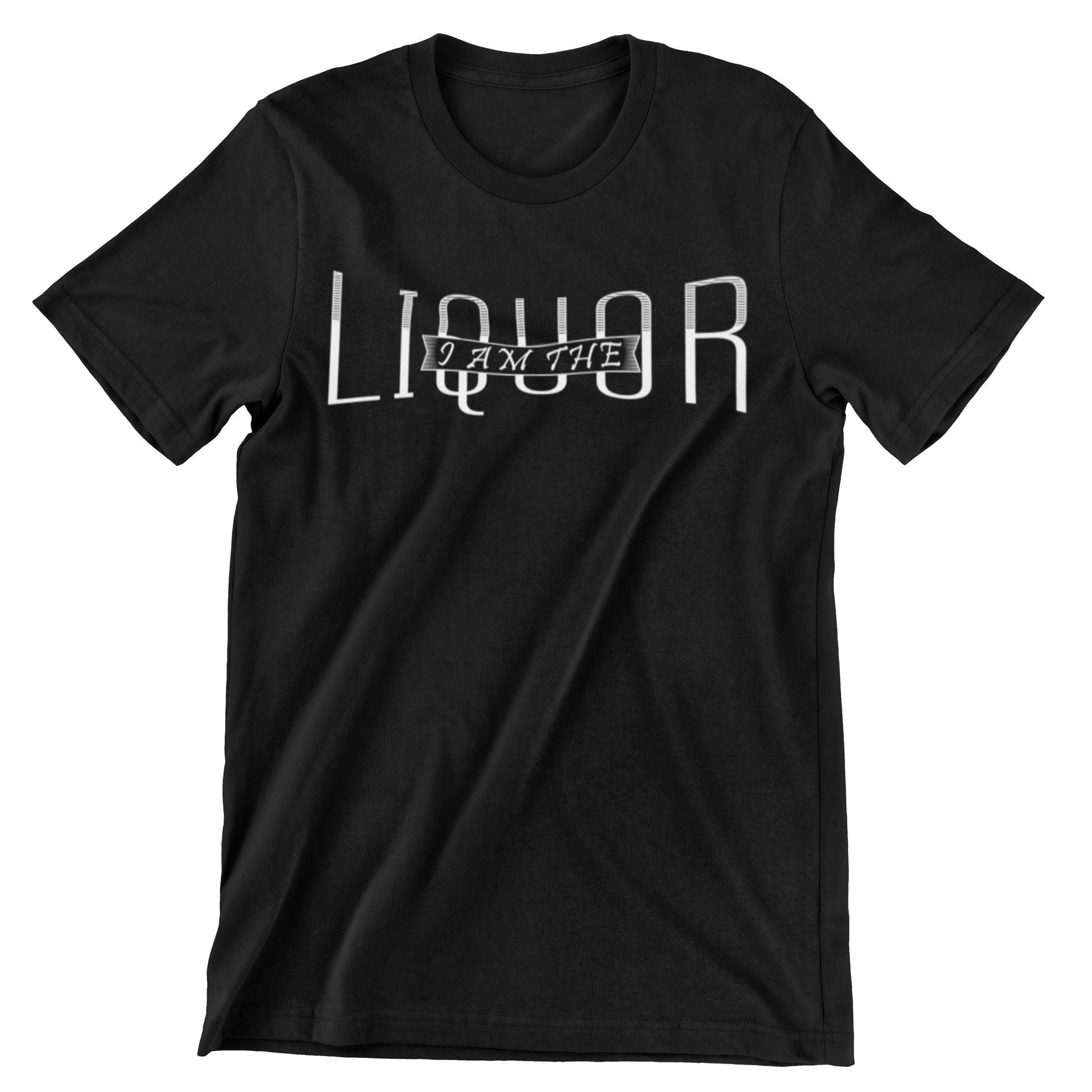 I Am The Liquor T-Shirt - CraftNest - Digital Crafting and Art
