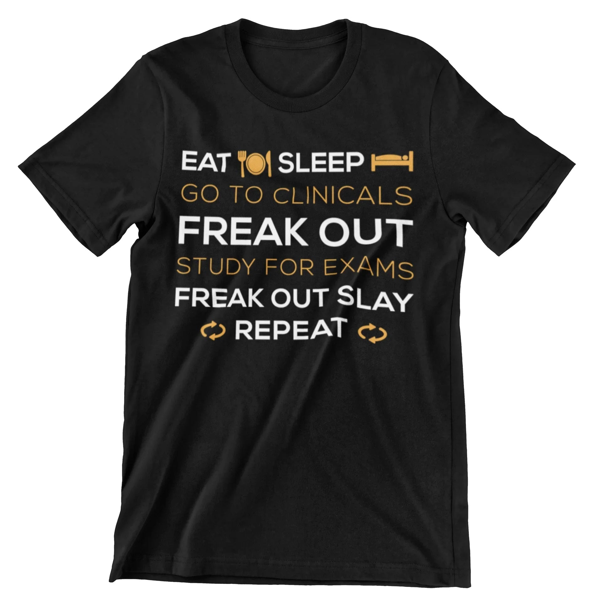 Eat Sleep Go To Clinicals Freak Out Study for Exams Freak Out Slay Repeat T-Shirt - CraftNest - Digital Crafting and Art