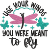 Use Your Wings Embroidery Design